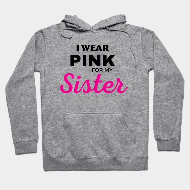 I WEAR PINK FOR MY SISTER Hoodie by ZhacoyDesignz